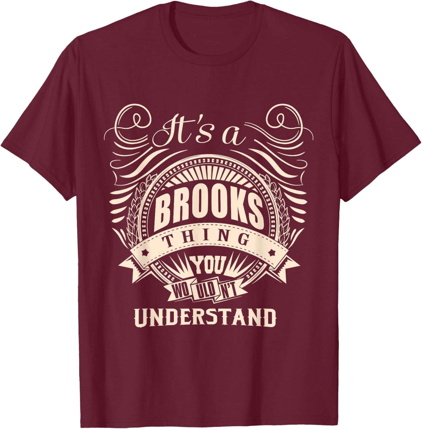 It's a BROOKS thing you wouldn't understand Gift T-Shirt - T-Shirt | Maroon