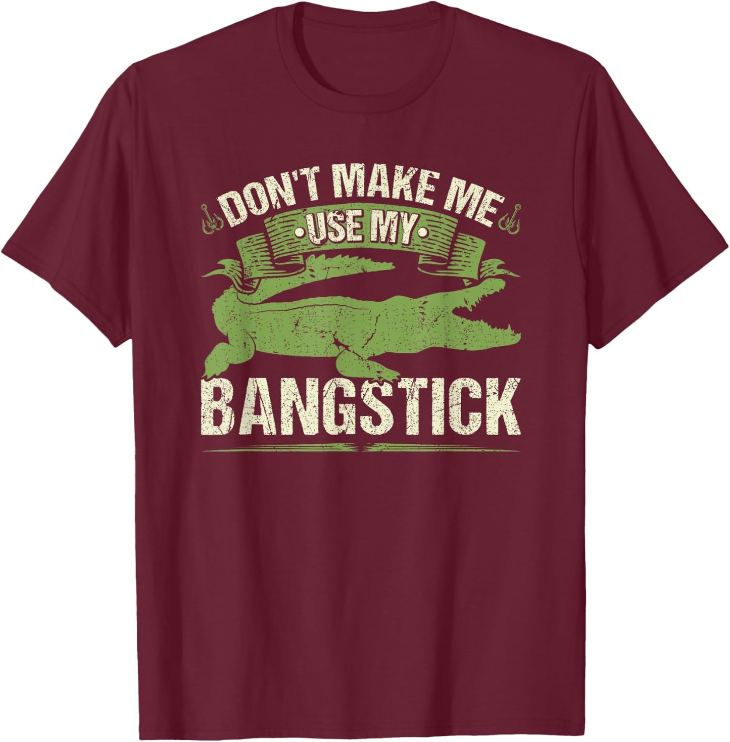 Bangstick Alligator Hunter Quote, Gator Hunting T-Shirt - T-Shirt | Maroon