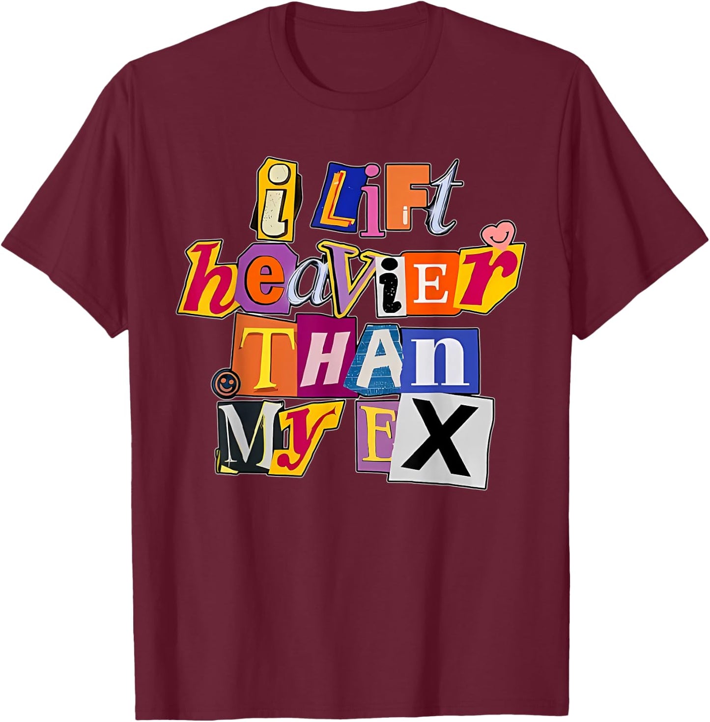 I Lift Heavier Than My Ex Funny Gym Weight Lifting T-Shirt - T-Shirt | Maroon