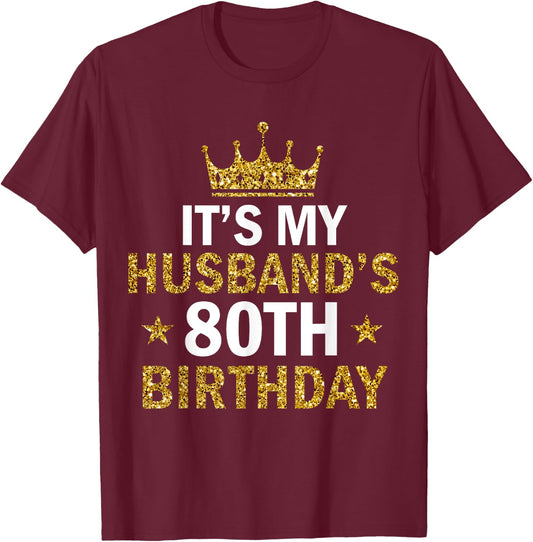 It's My Husband's 80 Year Old Birthday Couple 80th Birthday T-Shirt - T-Shirt | Maroon