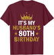 It's My Husband's 80 Year Old Birthday Couple 80th Birthday T-Shirt - T-Shirt | Maroon
