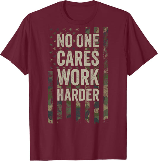 No One Cares Work Harder Motivational Workout Gym (ON BACK) T-Shirt - T-Shirt | Maroon