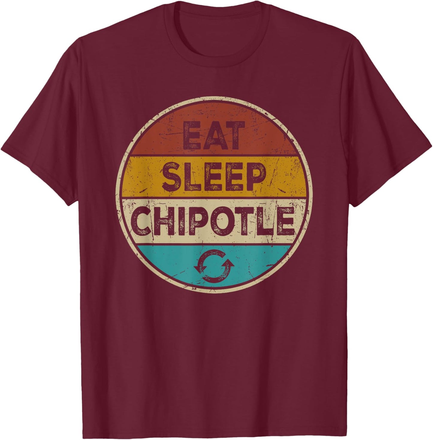 Chipotle Lover Funny Vintage - Eat Sleep Chipotle Repeat T-Shirt - T-Shirt | Maroon