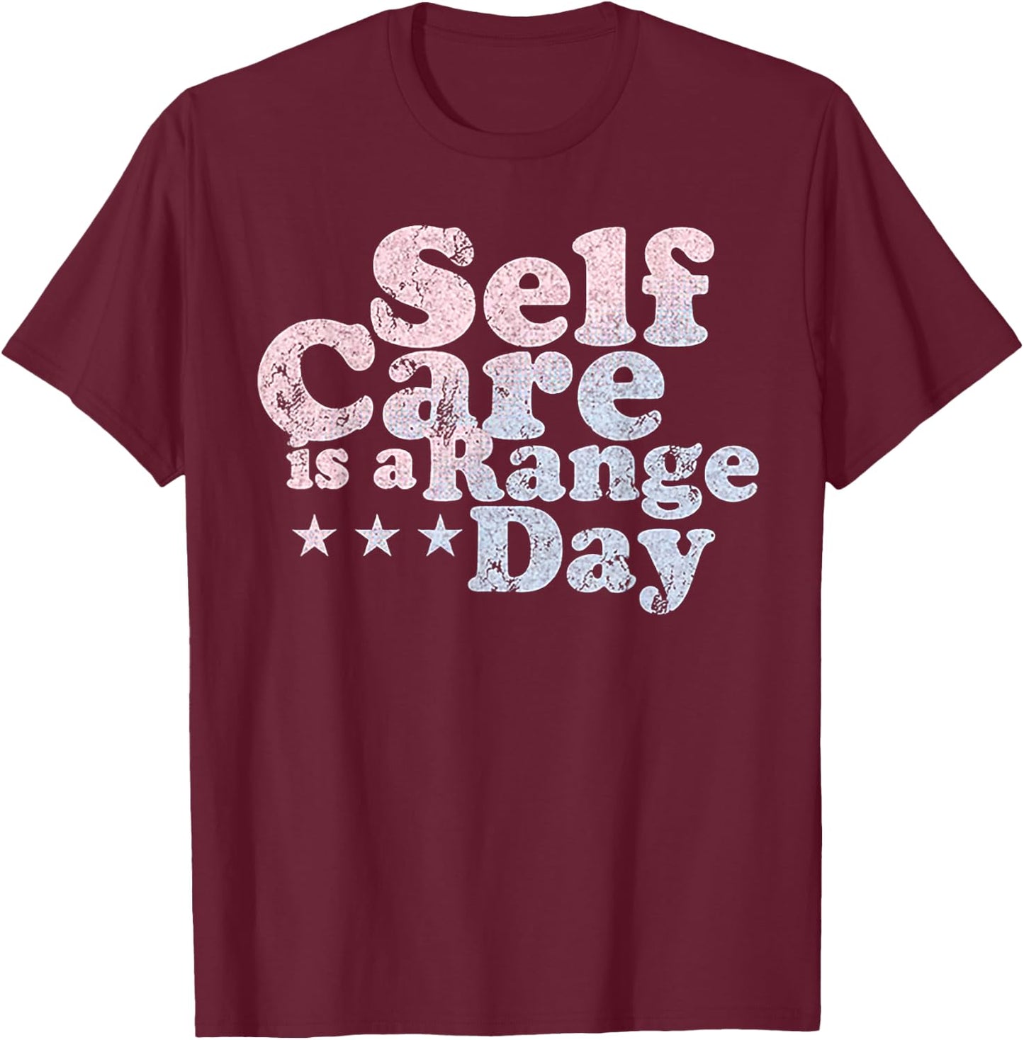 Self Care Is A Range Day T-Shirt - T-Shirt | Maroon