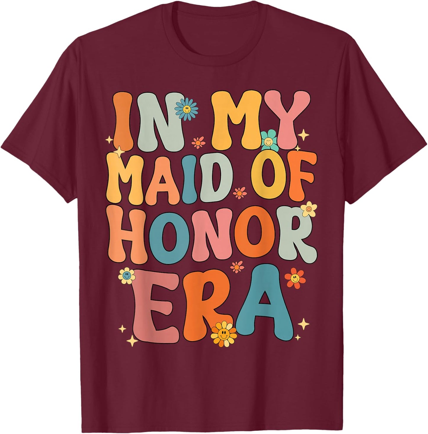 In My Maid of Honor Era Groovy MOH Bridesmaid Bridal Shower T-Shirt - T-Shirt | Maroon