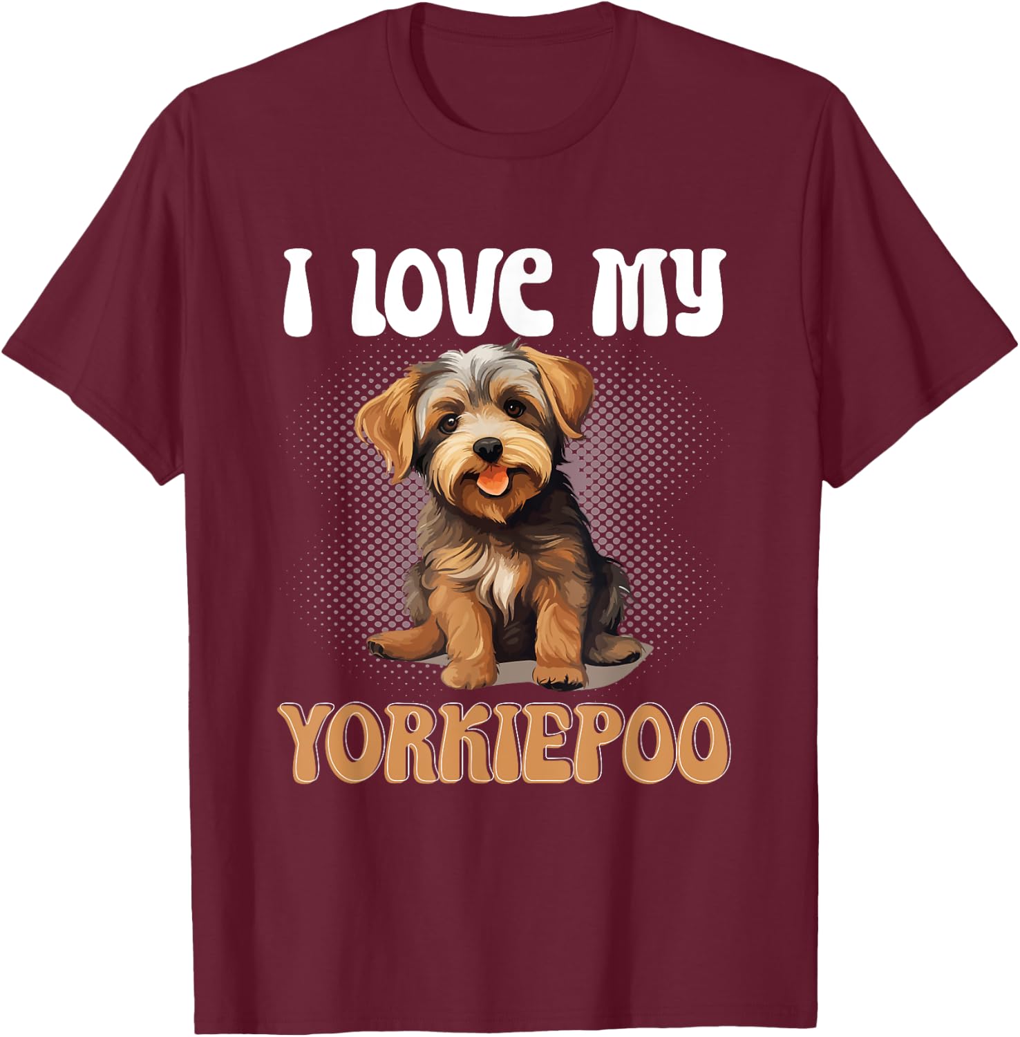 Yorkiepoo Dog Breed Pet I Love my Yorkiepoo Women Girls Kids T-Shirt - T-Shirt | Maroon