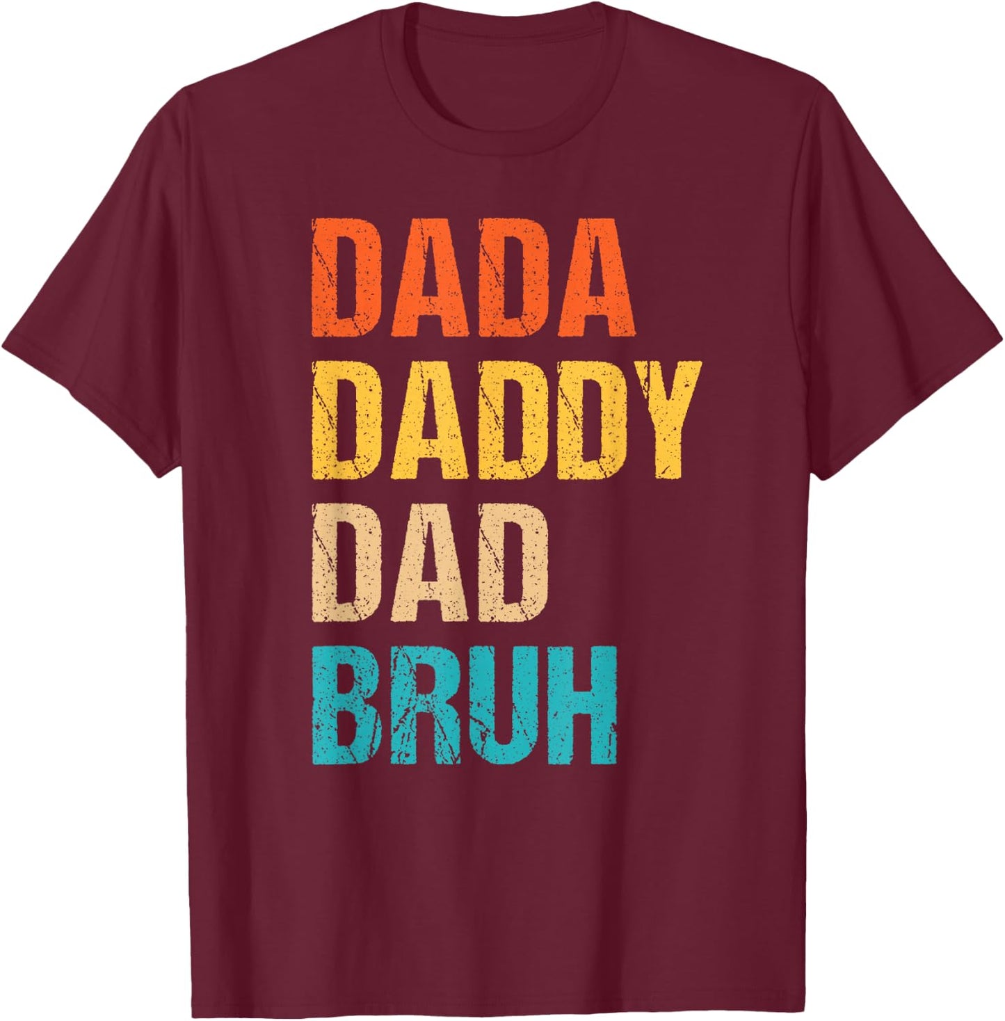 Dada Daddy Dad Bruh T-Shirt - T-Shirt | Maroon