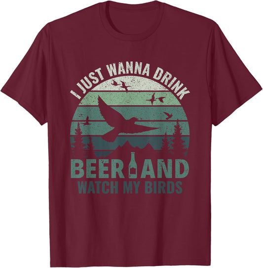 Drink Beer & Watch My Birds - Bird Watching Birdologist T-Shirt - T-Shirt | Maroon