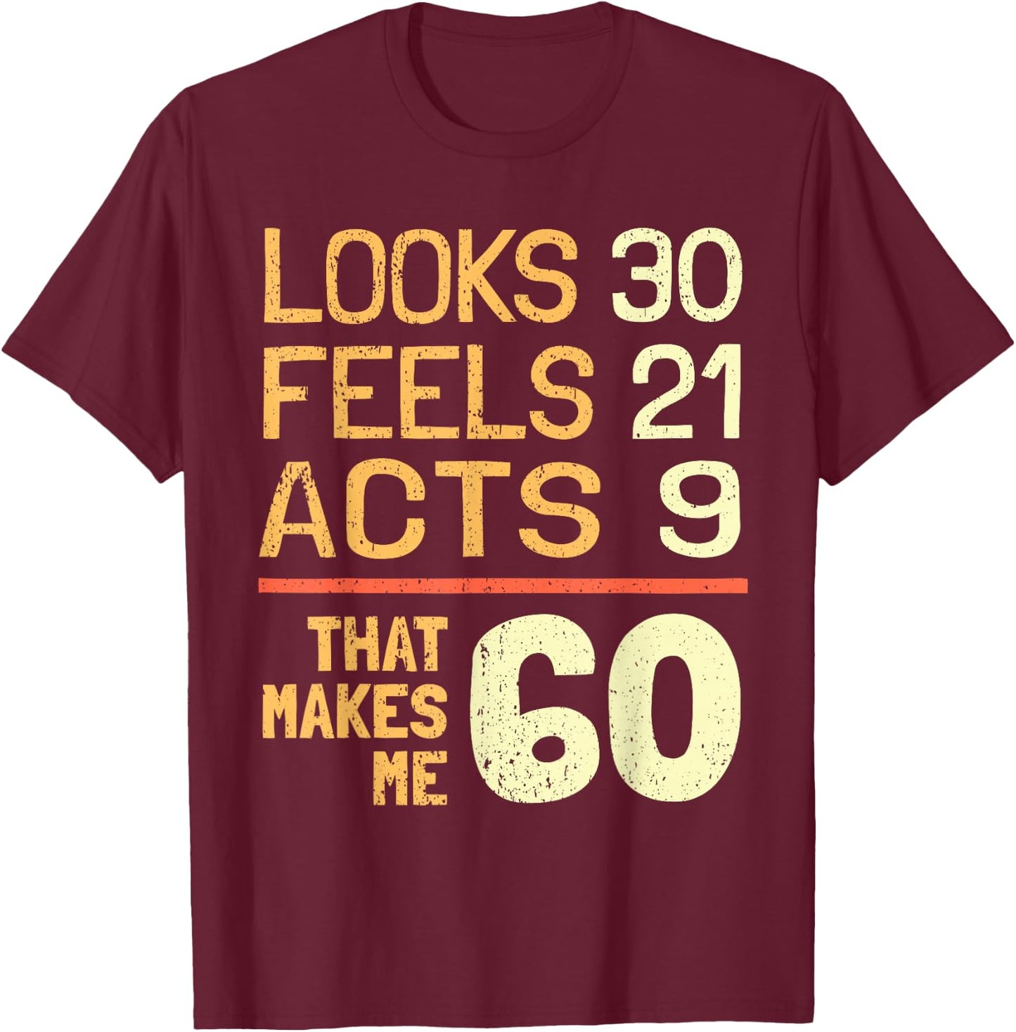 Hilarious 60th Birthday Idea I 60 Years T-Shirt - T-Shirt | Maroon