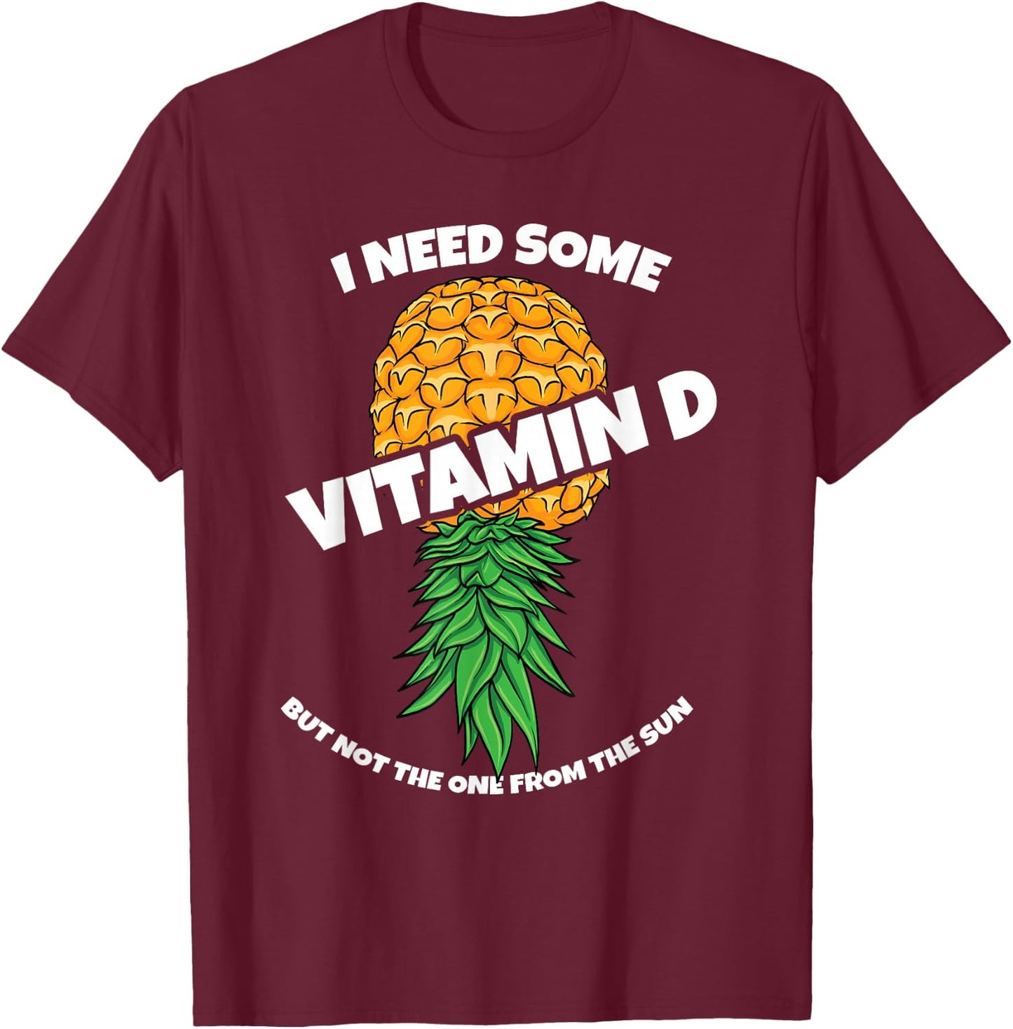Upside Down Pineapple I Need Some Vitamin D Swinger Women T-Shirt - T-Shirt | Maroon