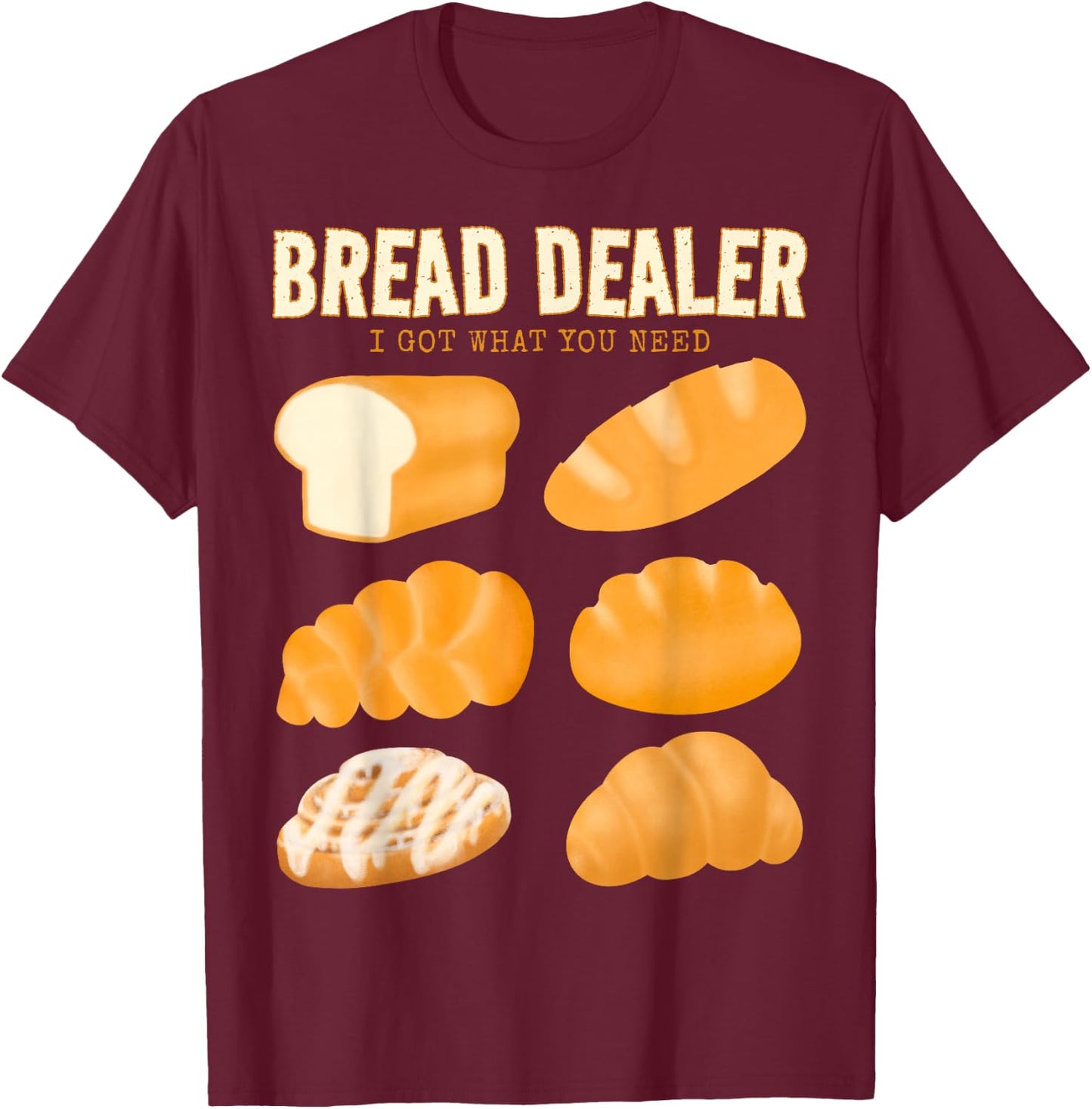 Bakery Funny Bread Baker Bread Dealer Making Dough Baking T-Shirt - T-Shirt | Maroon
