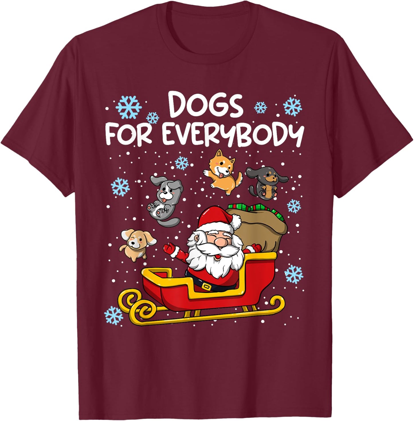 Dogs for Everybody Santa Sled Funny Christmas Dog Women Kids T-Shirt - T-Shirt | Maroon