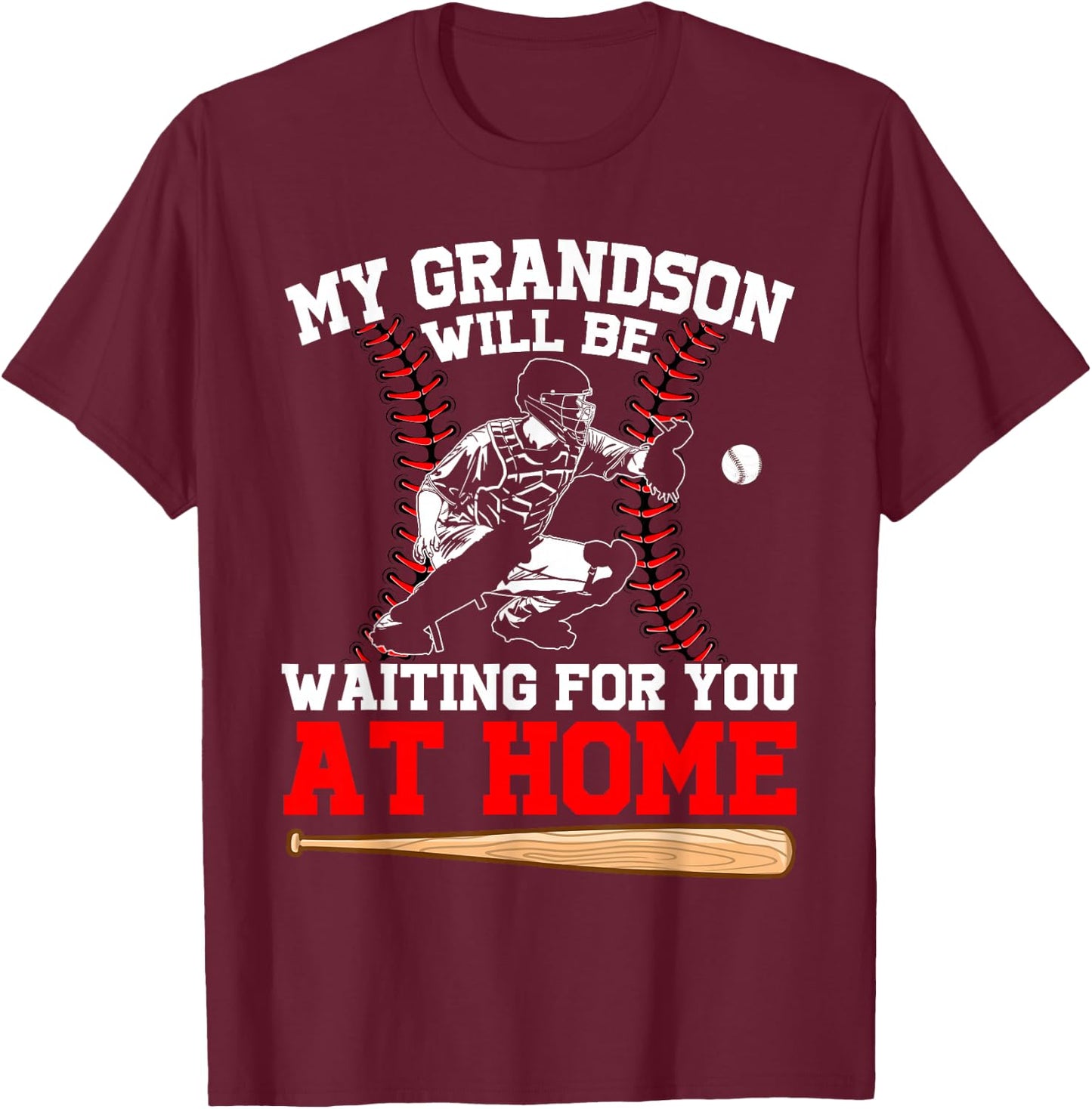 Funny My Grandson Will Be Waiting For You At Home Baseball T-Shirt - T-Shirt | Maroon