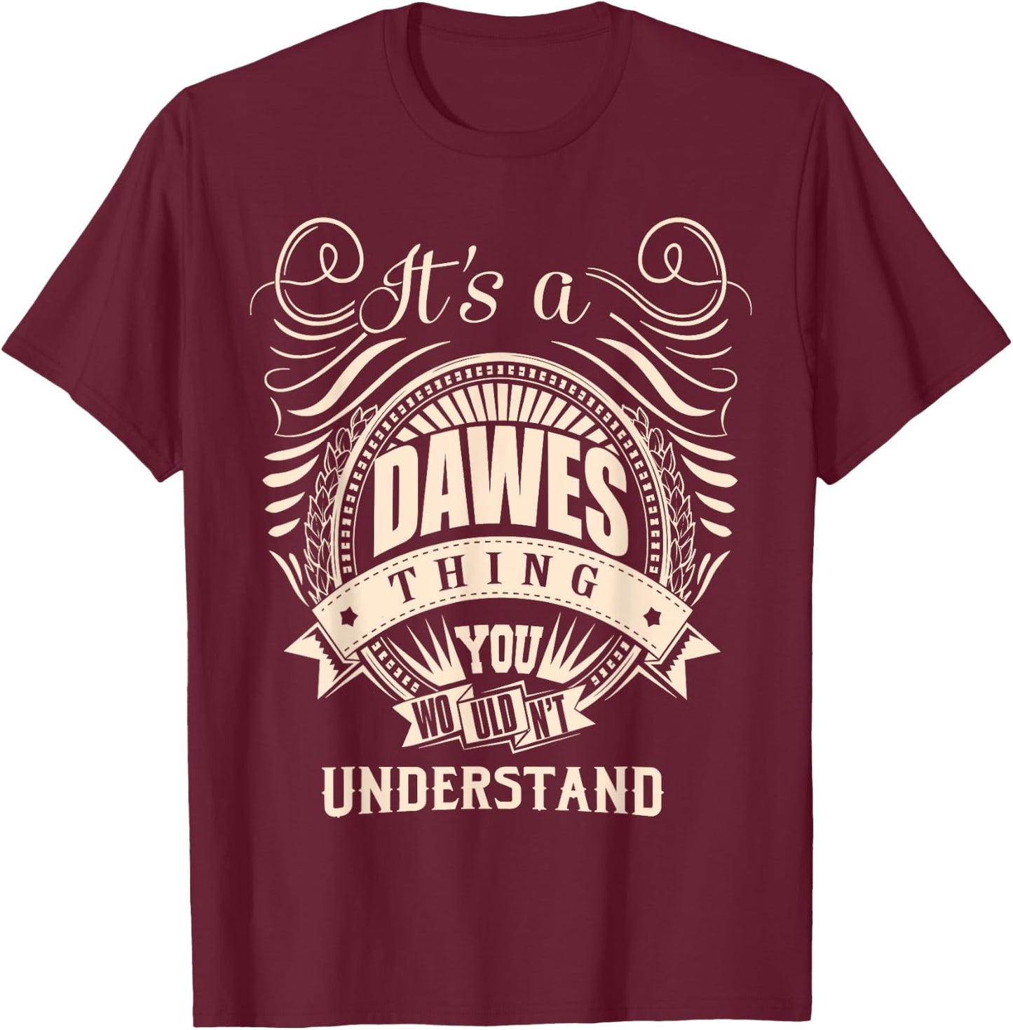 It's a DAWES thing you wouldn't understand Gifts T-Shirt - T-Shirt | Maroon