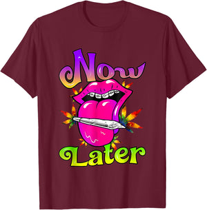 Smoke Now Or Later 420 Day, Sexy Women Smoking Lips Weed T-Shirt - T-Shirt | Maroon