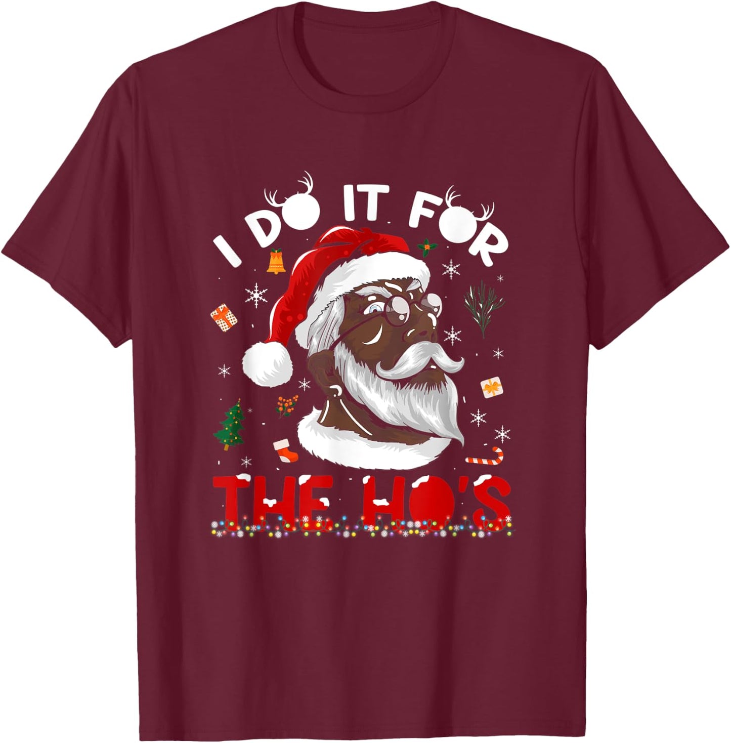 I Do It For The Ho's African American Santa Black Xmas Pjs T-Shirt - T-Shirt | Maroon