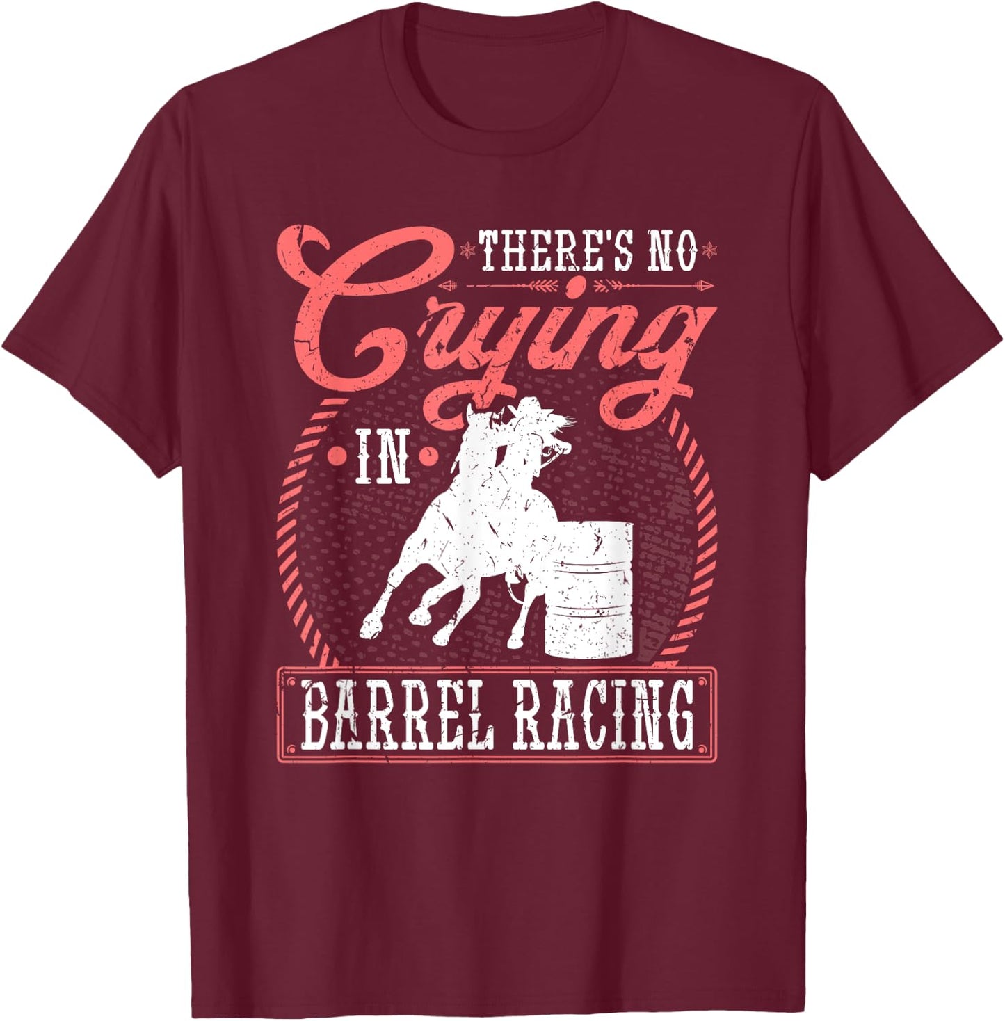 No Crying in Barrel Racing, Rodeo Cowgirl Barrel Racer T-Shirt - T-Shirt | Maroon