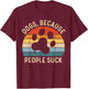 Funny Dog Saying Dogs Because People Suck Vintage Paw Print T-Shirt - T-Shirt | Maroon