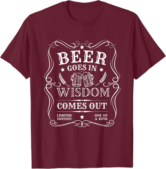 Beer Goes In Wisdom Comes Out Funny Drinking T-Shirt - T-Shirt | Maroon