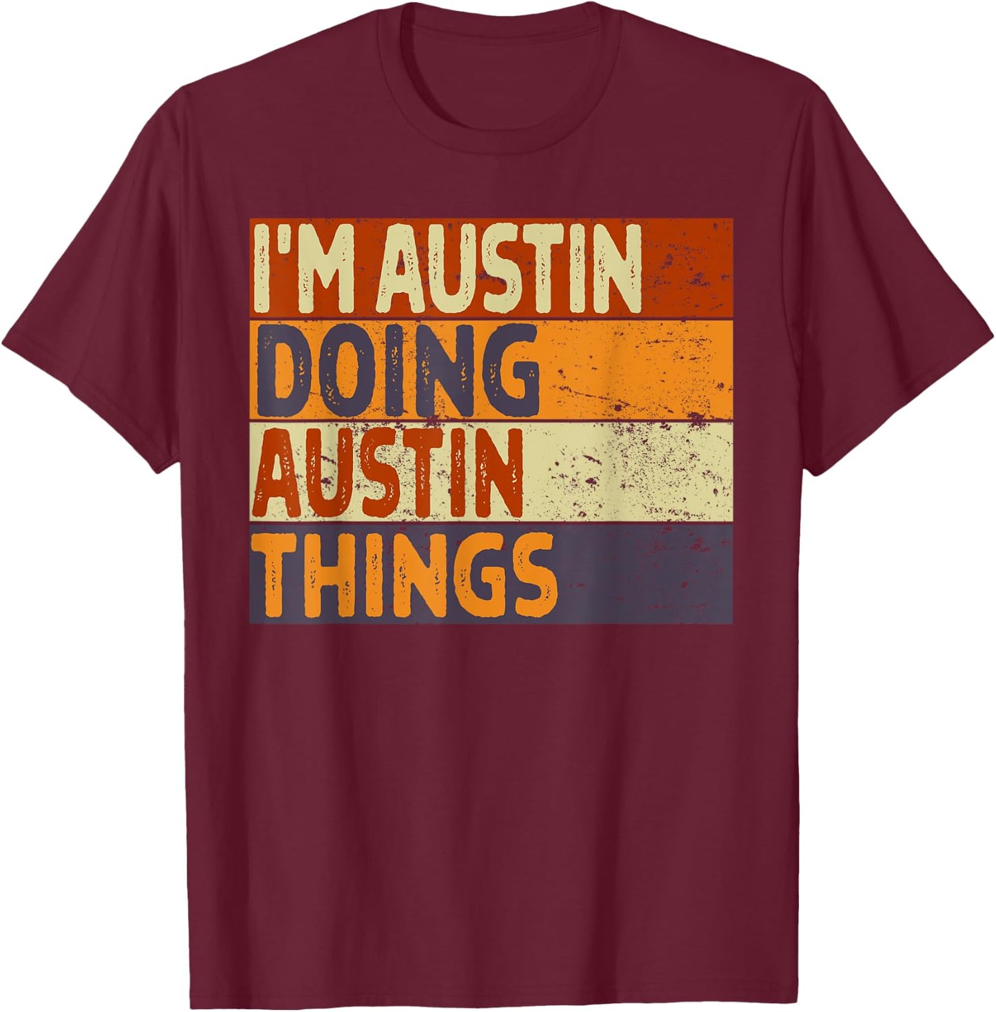 Retro I'm AUSTIN Doing AUSTIN Things Funny Birthday Joke T-Shirt - T-Shirt | Maroon