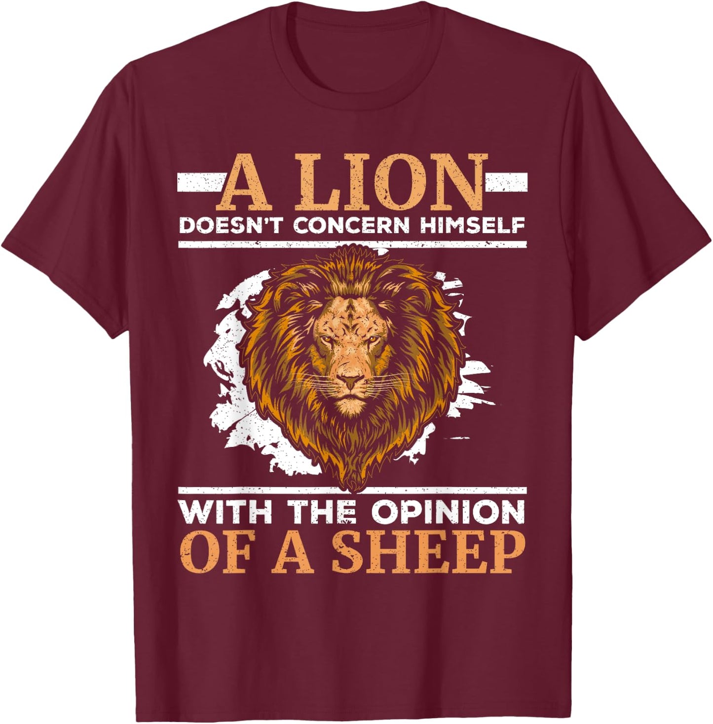 A Lion Doesn't Concern Himself With The Opinion Of A Sheep T-Shirt - T-Shirt | Maroon
