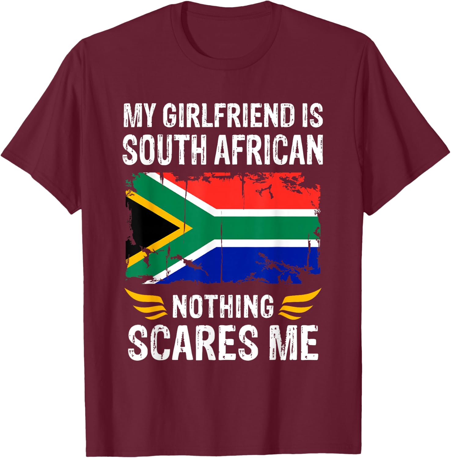 My Girlfriend Is South African Nothing Scares Me T-Shirt - T-Shirt | Maroon