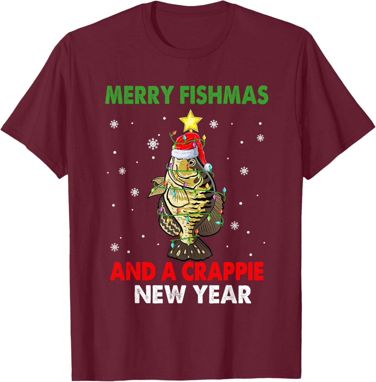 Merry Fishmas And A Crappie New Year Fishing Funny Xmas T-Shirt - T-Shirt | Maroon