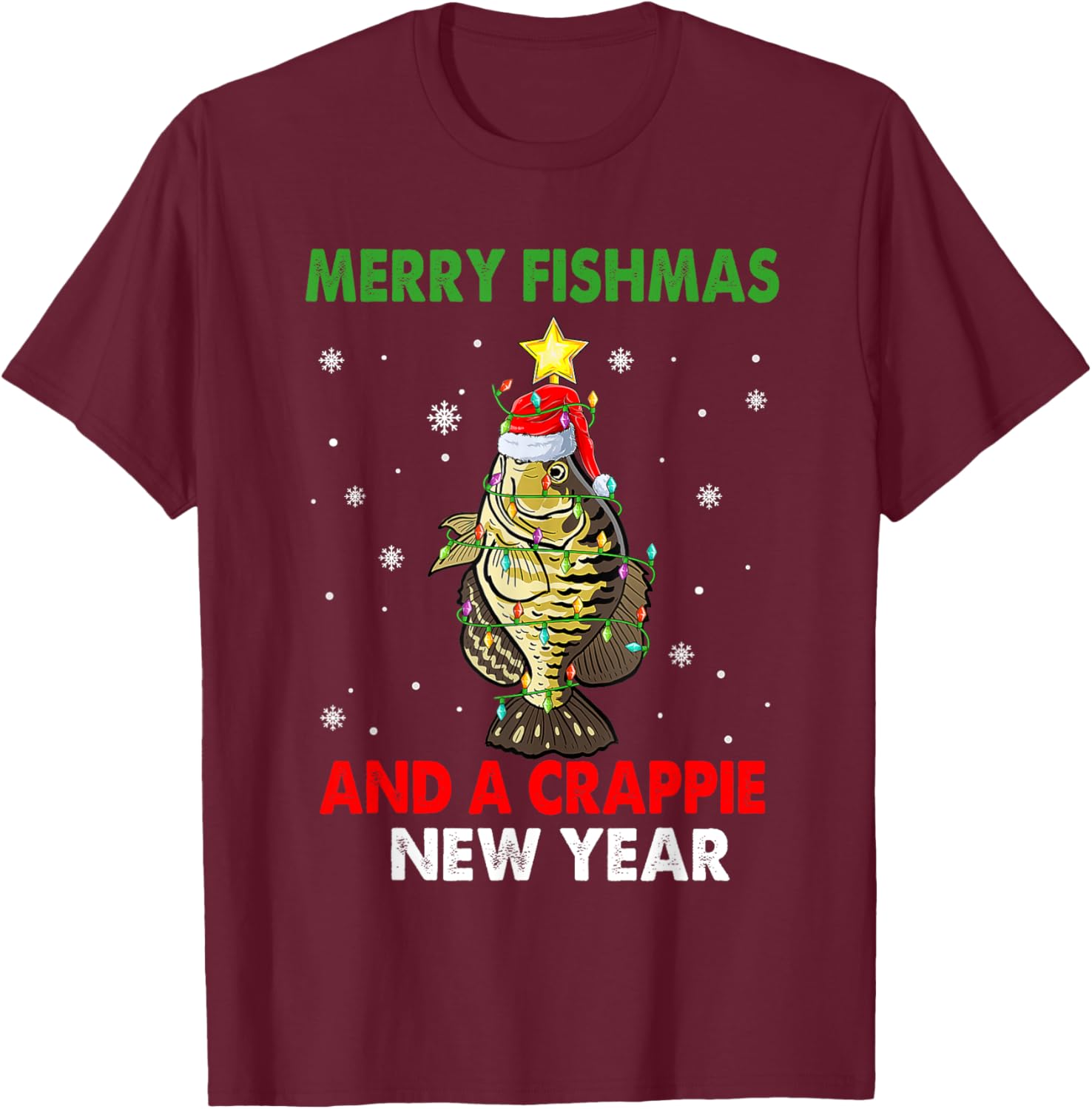 Merry Fishmas And A Crappie New Year Fishing Funny Xmas T-Shirt - T-Shirt | Maroon