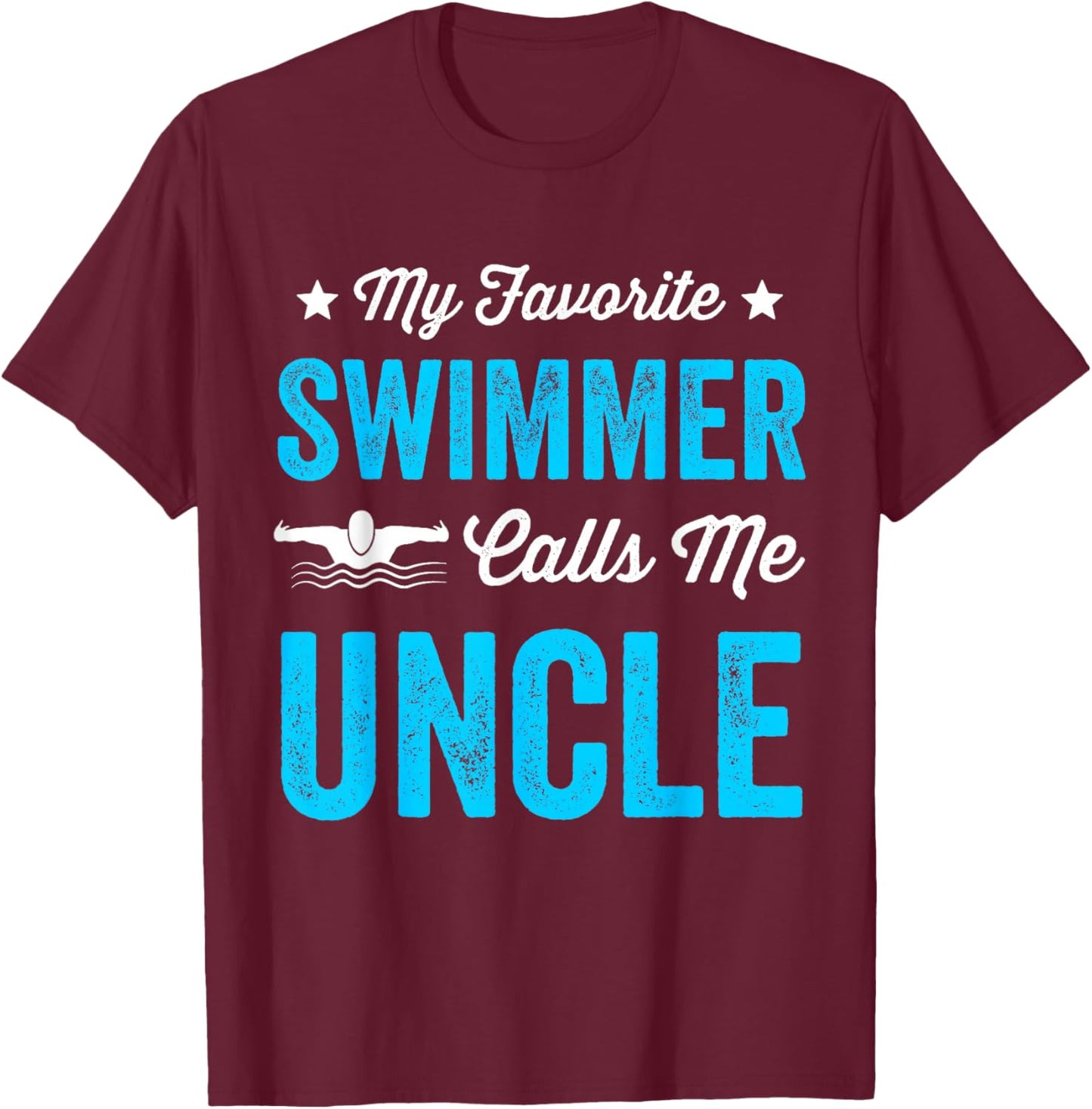 My Favorite Swimmer Calls Me Uncle Funny Swimming T-Shirt - T-Shirt | Maroon