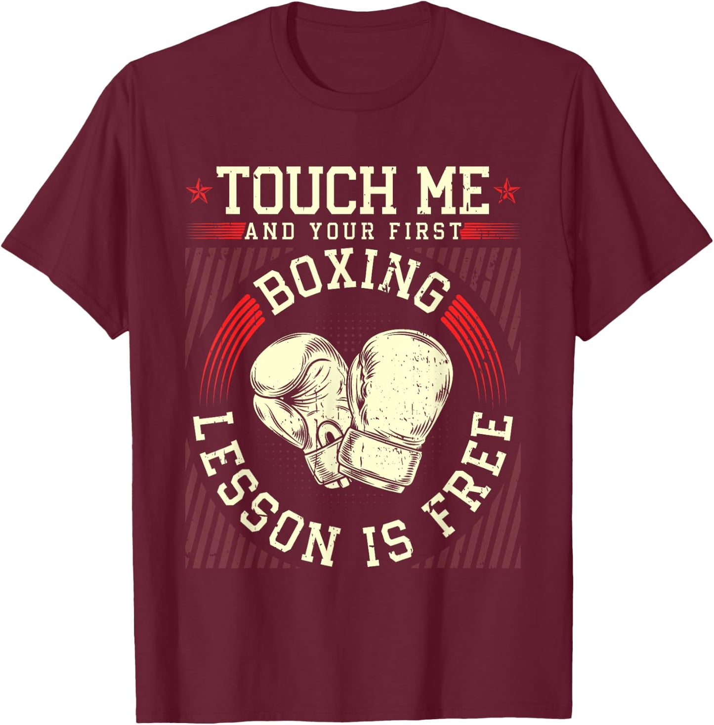 Touch Me And Your First Boxing Lesson Is Free T-Shirt - T-Shirt | Maroon