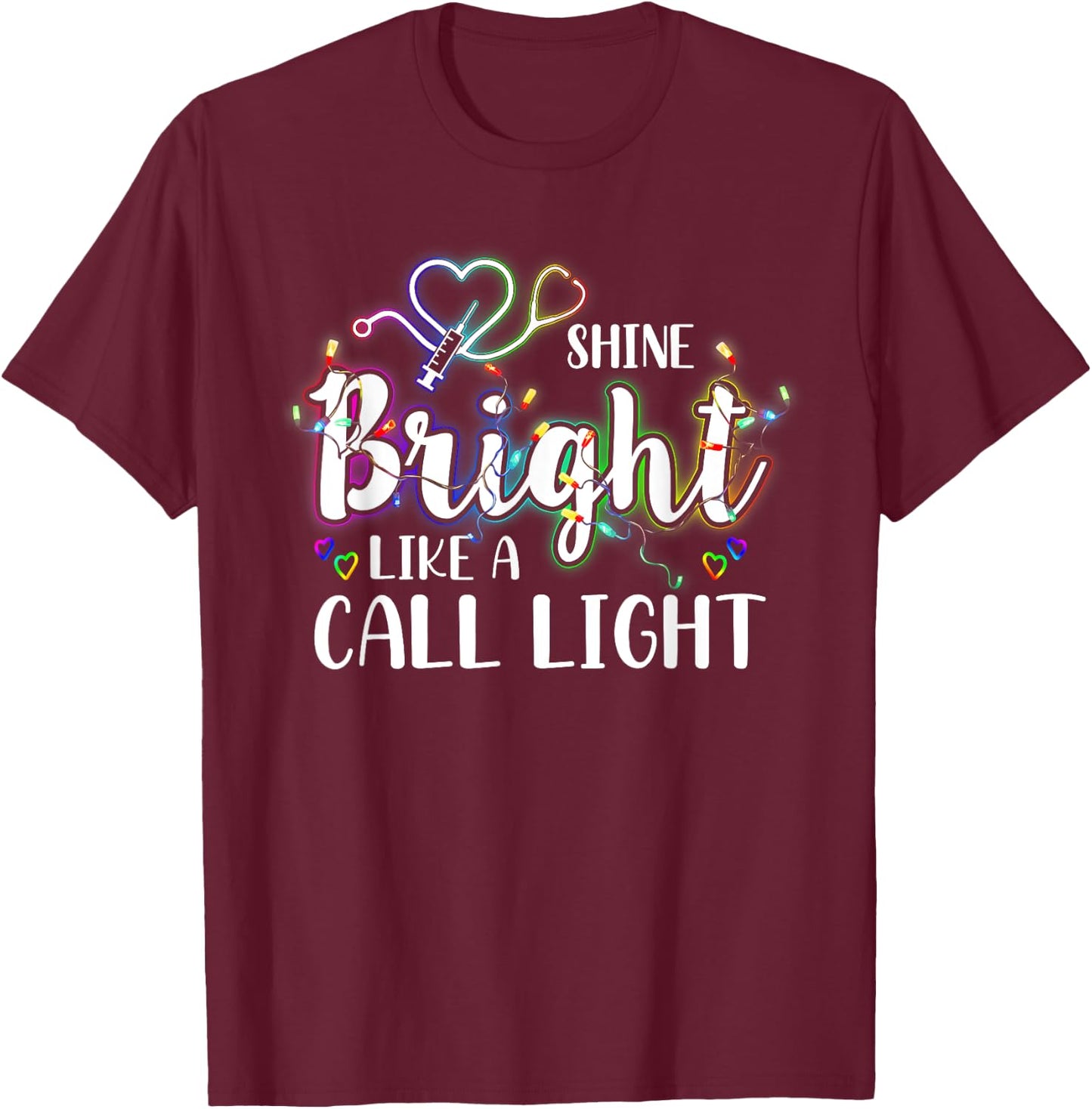 Nurse Christmas Lights Shine a Bright Like A Call Light T-Shirt - T-Shirt | Maroon