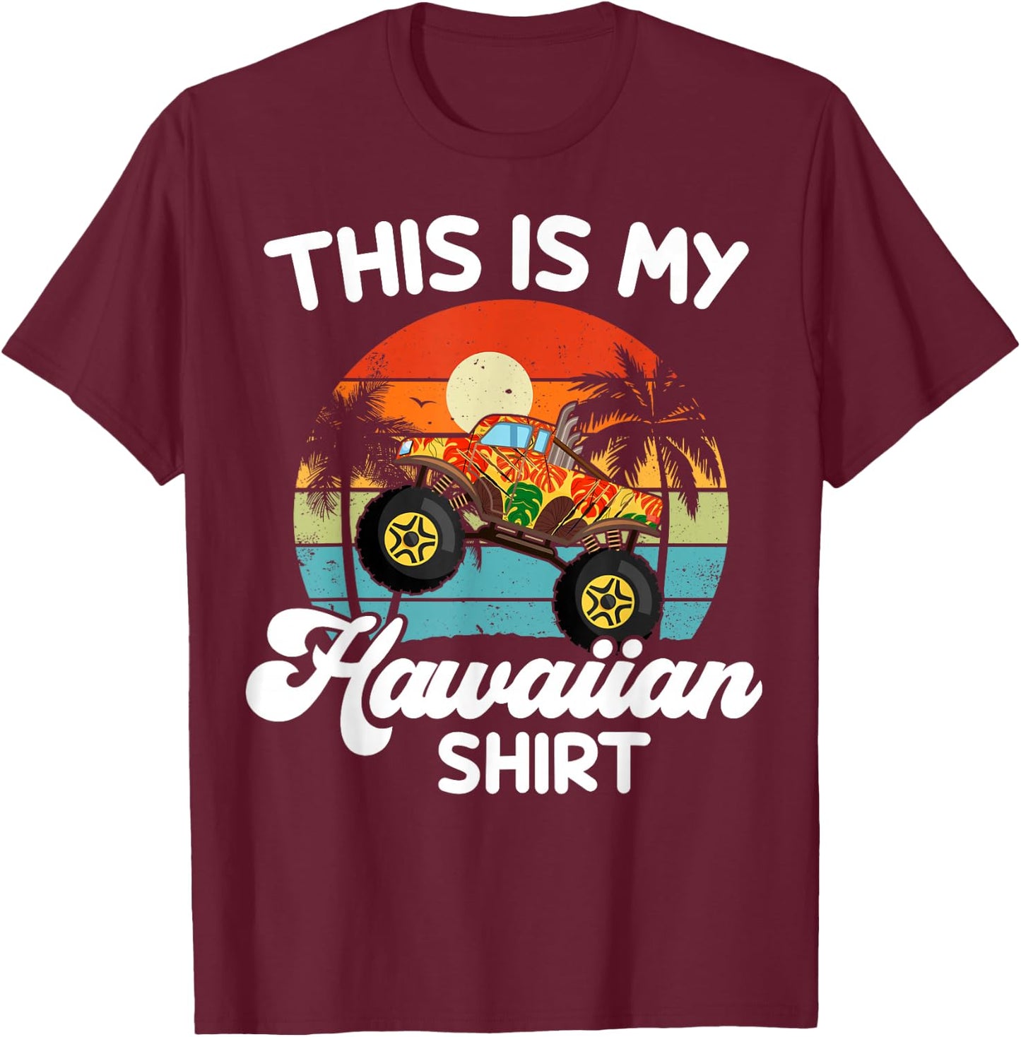 Kids This My Hawaiian-Shirt Toddler Boy Hawaii Monster Truck T-Shirt - T-Shirt | Maroon
