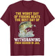 The Worst Day Of Fishing Beats The Best Day Of Withdrawing T-Shirt - T-Shirt | Maroon