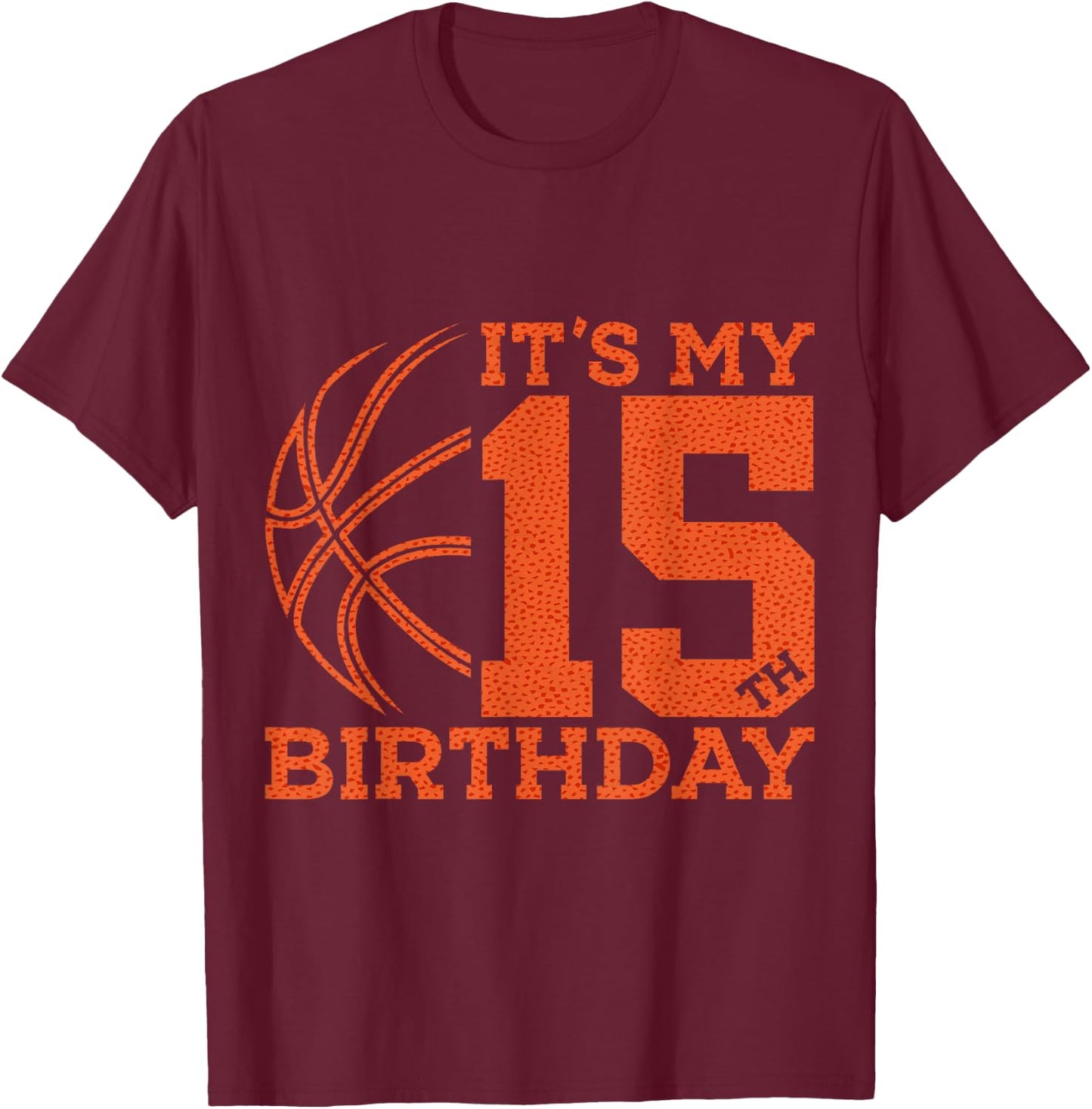 It's My 15th Birthday Basketball 15th Birthday T-Shirt - T-Shirt | Maroon