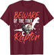 Beware Of The Tiny Raptor Chicken Shirt Dinosaur T-Rex T-Shirt - T-Shirt | Maroon