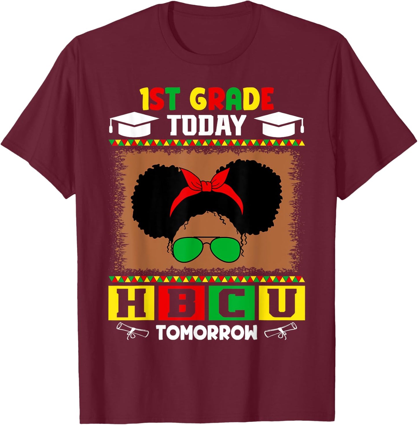 1st Grade Today HBCU Tomorrow Future HBCU Grad Kids T-Shirt - T-Shirt | Maroon