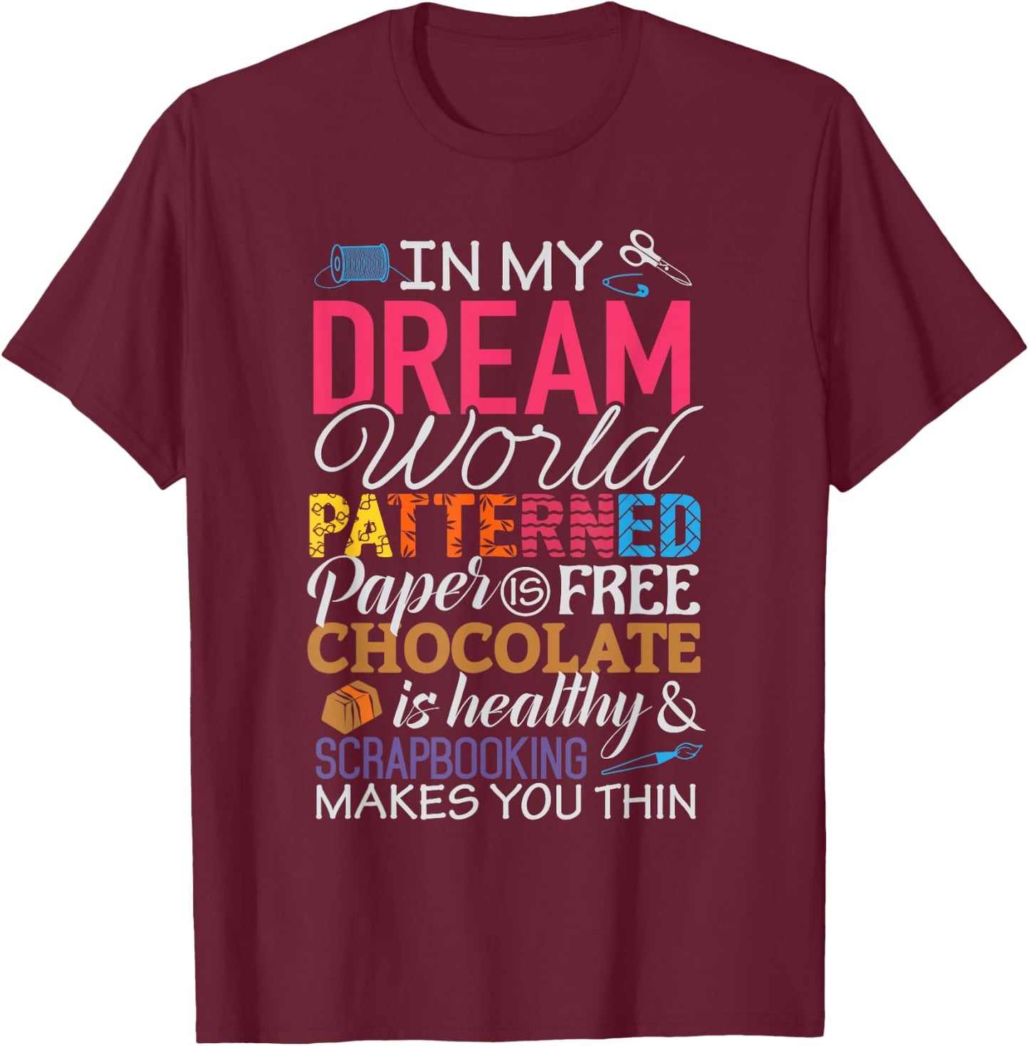 Scrapbook Shirts Funny Scrapbooking Crafting T-Shirt - T-Shirt | Maroon