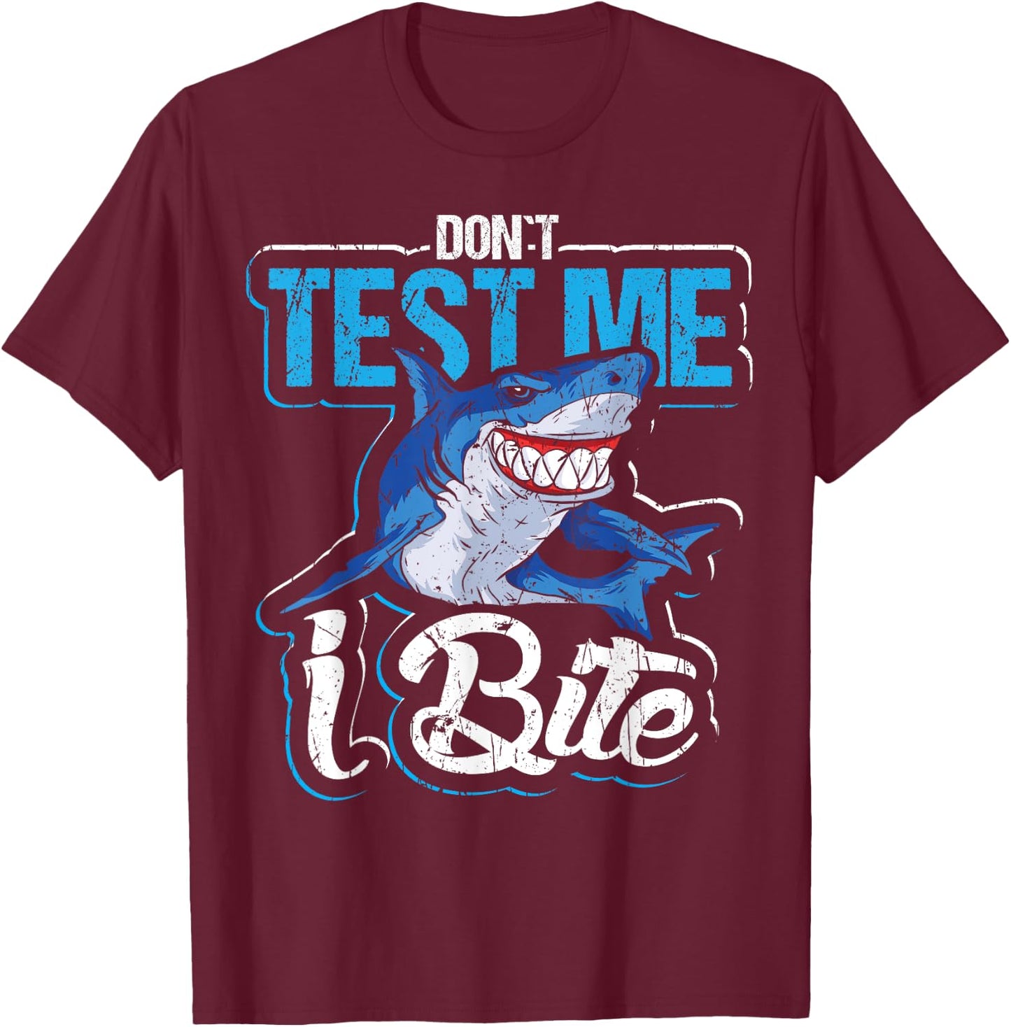 Don`t test me I bite design for shark lovers and shark T-Shirt - T-Shirt | Maroon