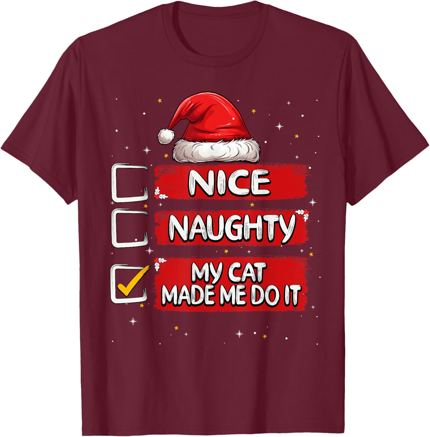 Nice Naughty My Cat Made Me Do It Christmas List Santa Claus Men Women Kids T-Shirt - T-Shirt | Maroon