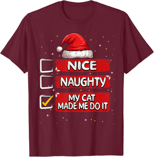 Nice Naughty My Cat Made Me Do It Christmas List Santa Claus Men Women Kids T-Shirt - T-Shirt | Maroon