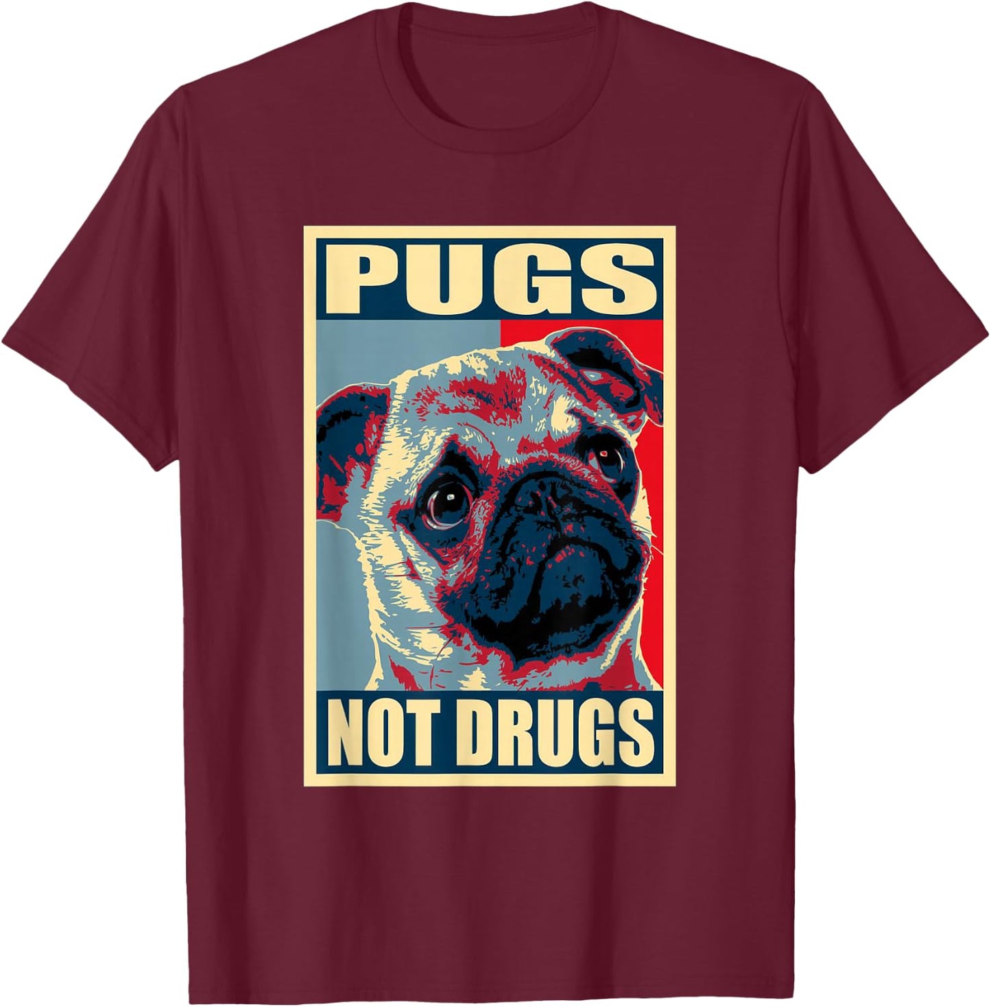 Pugs Not Drugs Funny Gift Dog Lover Women T-Shirt - T-Shirt | Maroon