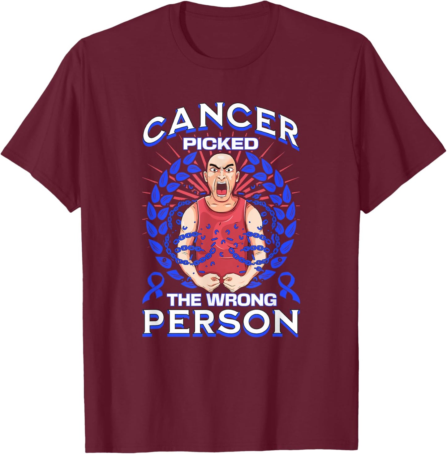 Colon Cancer Picked The Wrong Person T-Shirt - T-Shirt | Maroon