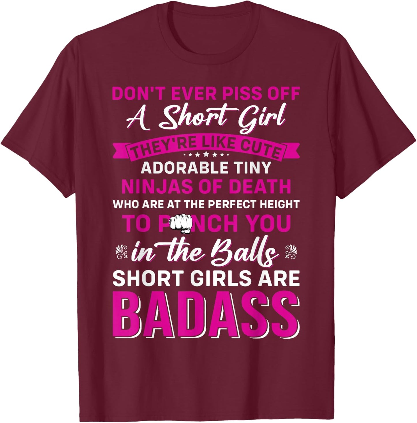 Don't Ever Piss Off A Short Girl Fun Saying for Short Women T-Shirt - T-Shirt | Maroon