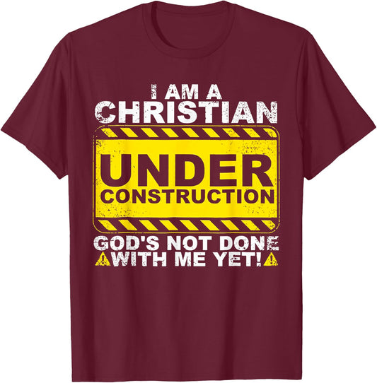 I Am A Christian Under Construction T-Shirt - T-Shirt | Maroon