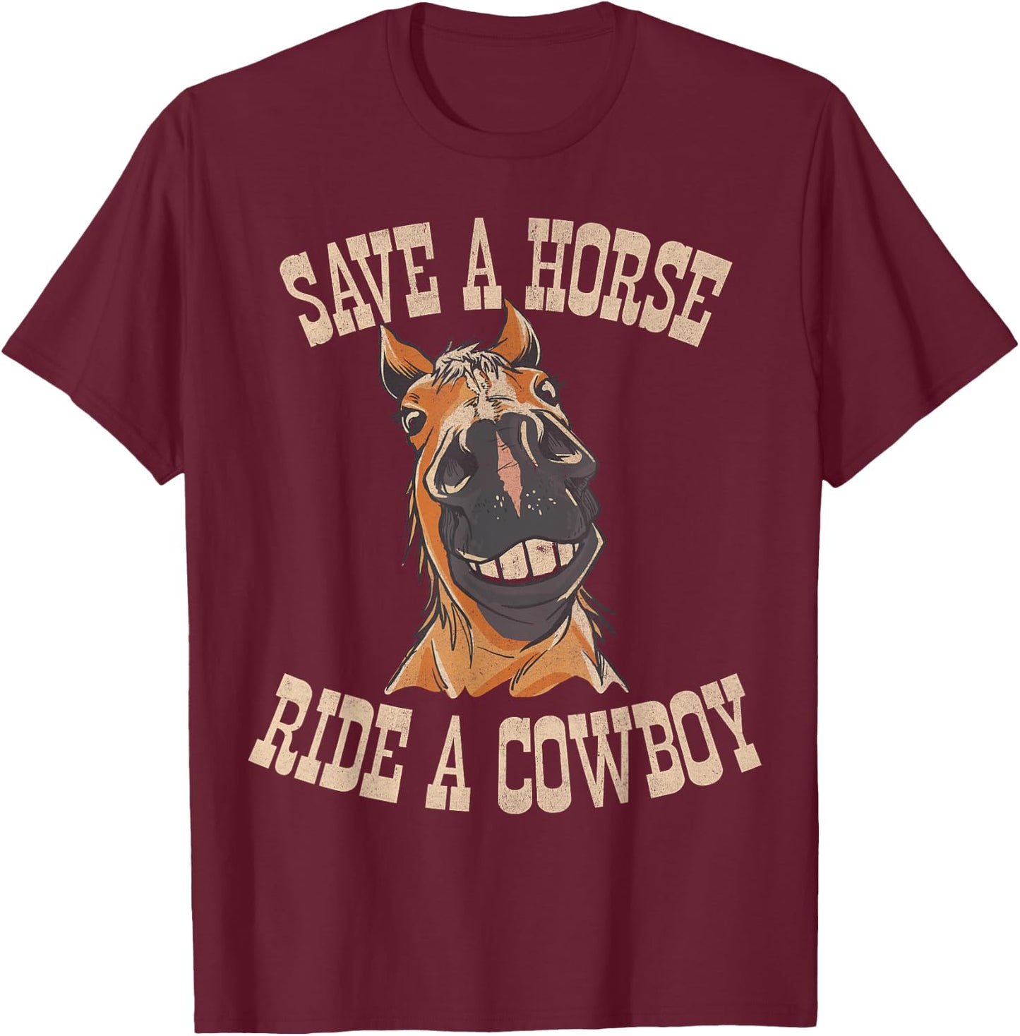 Save a Horse Ride a Cowboy Funny Rodeo Horseback Riding T-Shirt - T-Shirt | Maroon