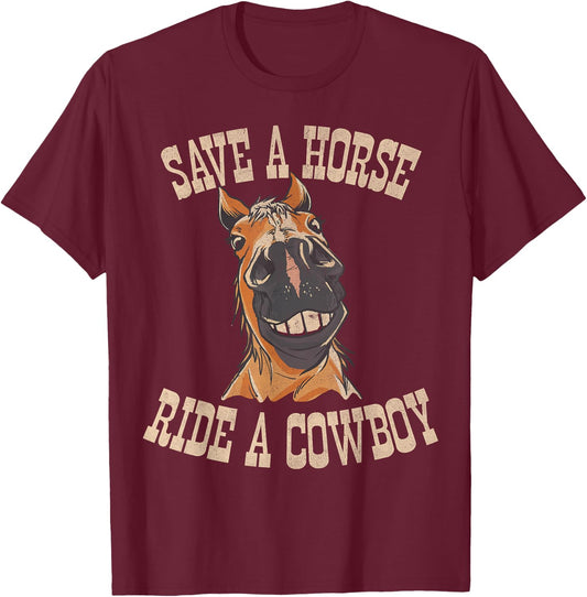 Save a Horse Ride a Cowboy Funny Rodeo Horseback Riding T-Shirt - T-Shirt | Maroon