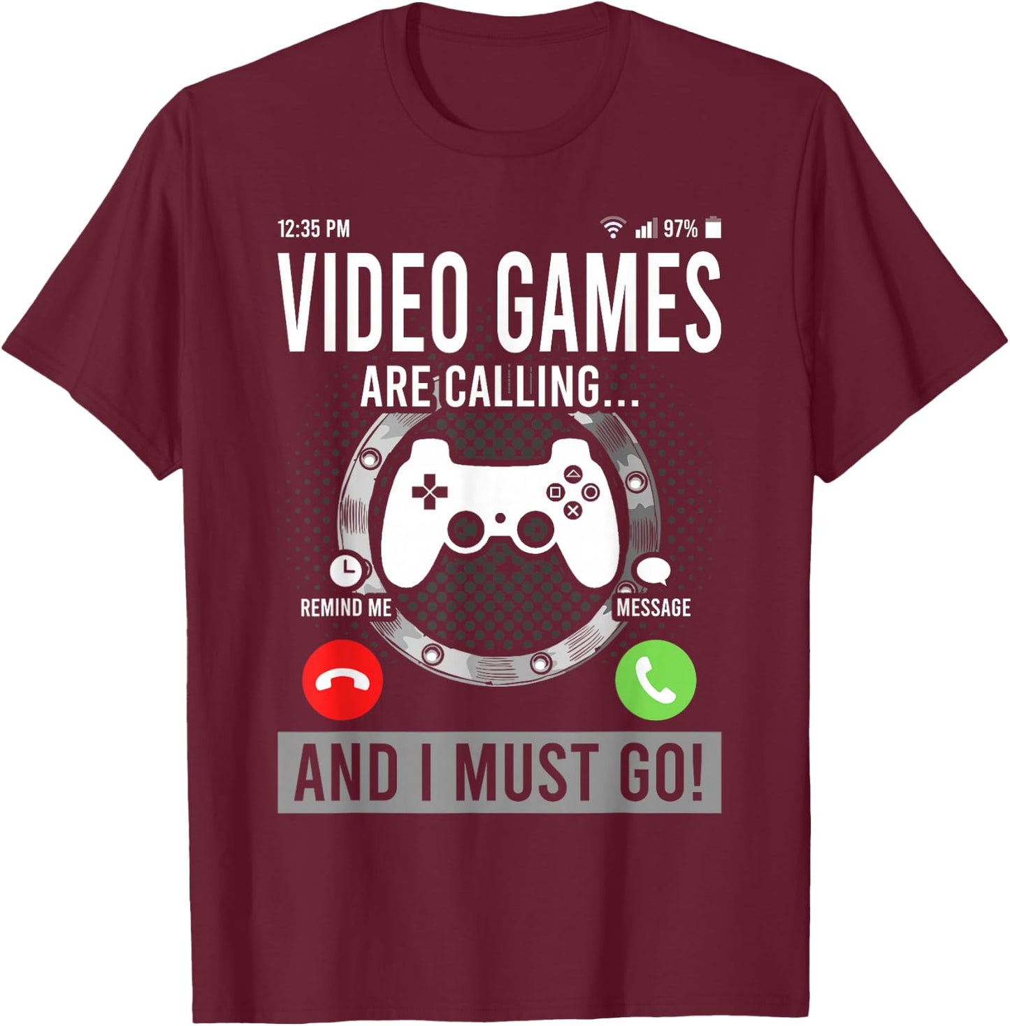 Video Games are Calling and I Must Go T-Shirt - T-Shirt | Maroon