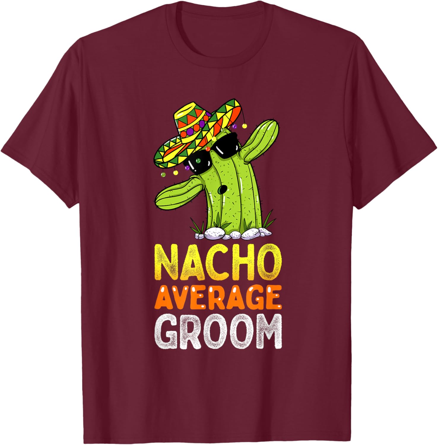 Matching Family Groom Joke Funny Nacho Average Groom T-Shirt - T-Shirt | Maroon