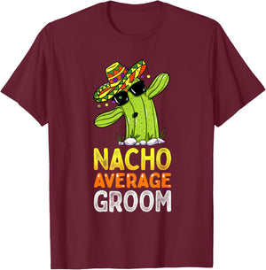 Matching Family Groom Joke Funny Nacho Average Groom T-Shirt - T-Shirt | Maroon
