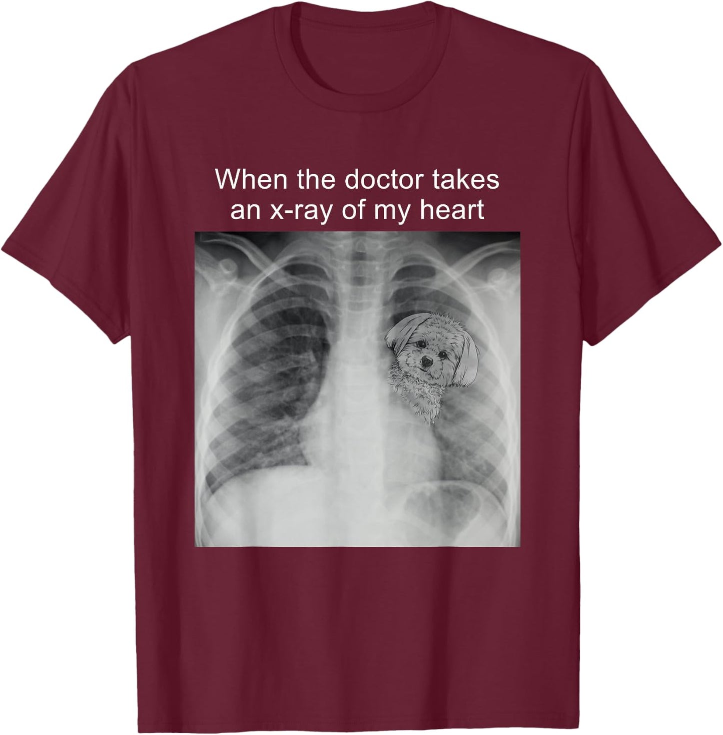 When The Doctor Takes an X-ray of My Heart Maltese Mom T-Shirt - T-Shirt | Maroon